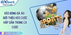 Kèo bóng đá ảo - Giới thiệu kèo cược hấp dẫn trong cá cược