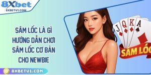 Sâm lốc là gì? Hướng dẫn chơi sâm lốc cơ bản cho Newbie