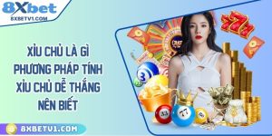 Xỉu chủ là gì? Phương pháp tính xỉu chủ dễ thắng nên biết