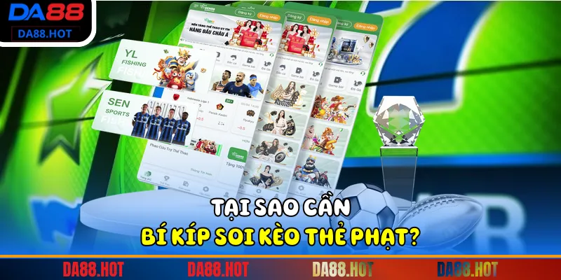 Tại sao cần bí kíp soi kèo thẻ phạt?