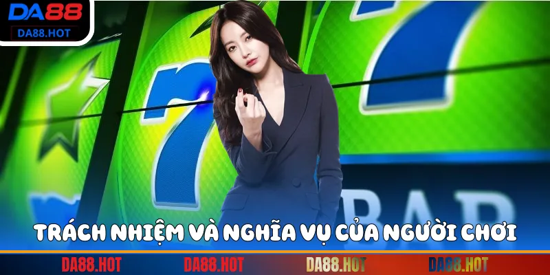 Trách nhiệm và nghĩa vụ của người chơi